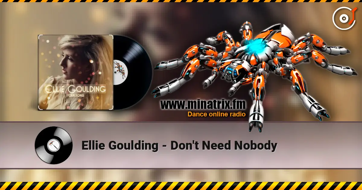 Ellie Goulding - Don't Need Nobody listen online in high quality | Minatrix.FM