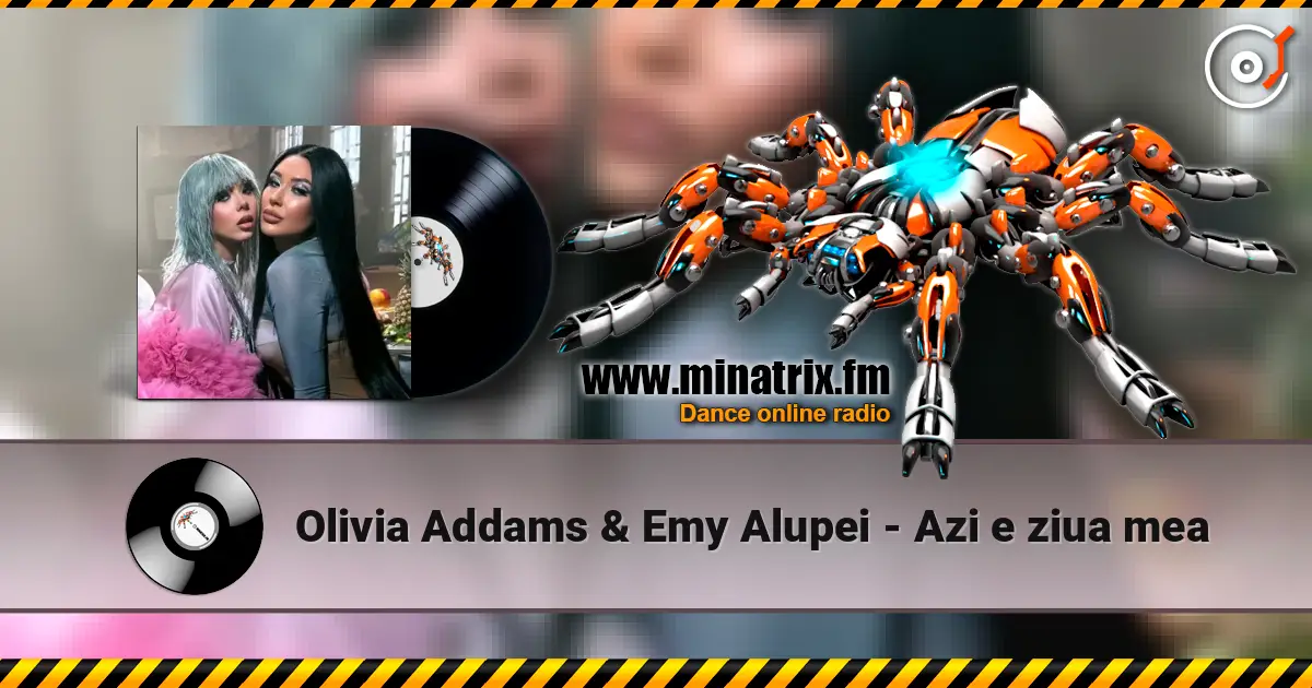 Olivia Addams & Emy Alupei - Azi e ziua mea слушать онлайн в высоком качестве | Minatrix.FM
