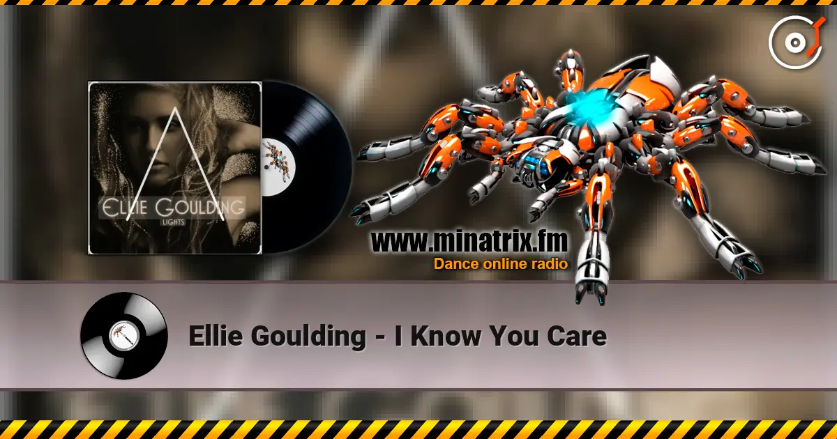 Ellie Goulding - I Know You Care слушать онлайн в высоком качестве | Minatrix.FM