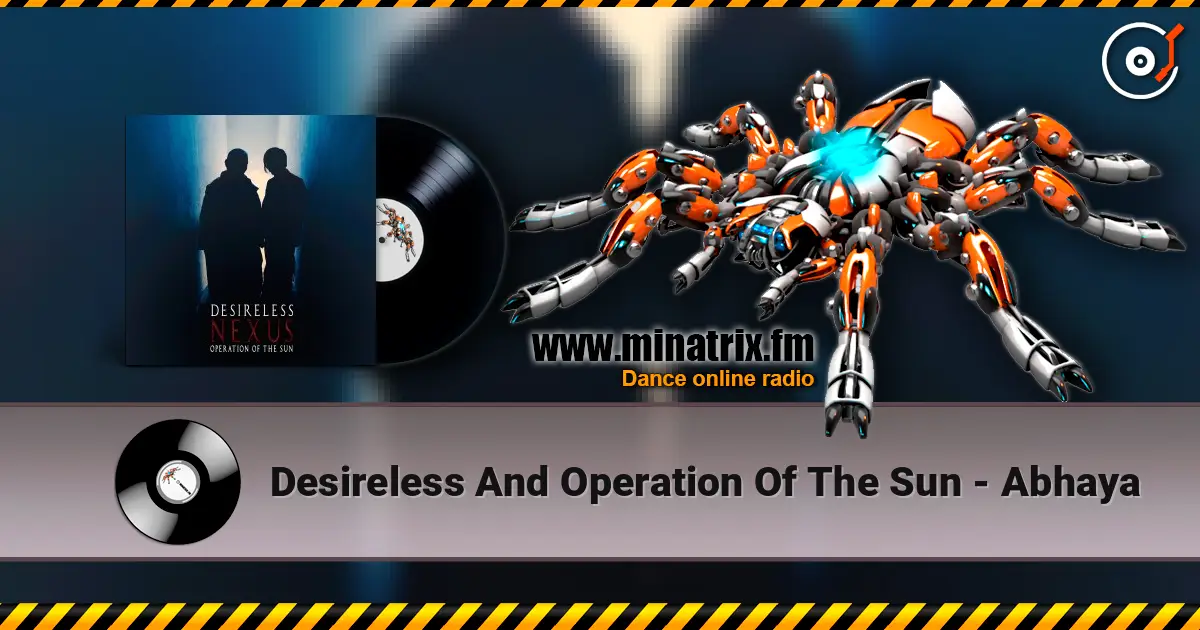 Desireless And Operation Of The Sun - Abhaya слушать онлайн в высоком качестве | Minatrix.FM