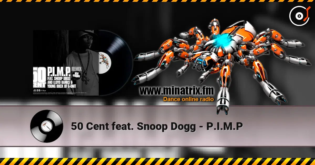 50 Cent feat. Snoop Dogg - P.I.M.P 在线收听高音质 | Minatrix.FM