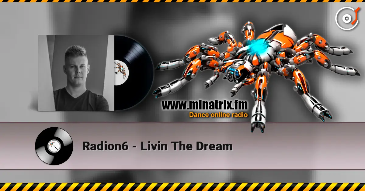 Radion6 - Livin The Dream слушать онлайн в высоком качестве | Minatrix.FM