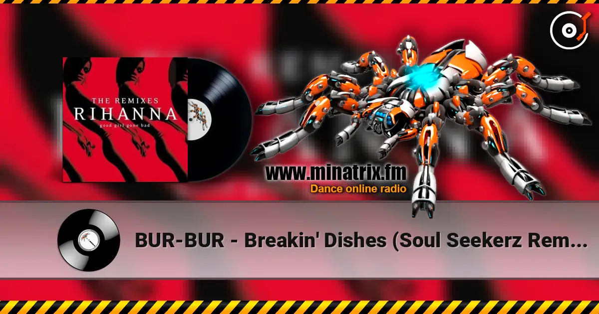 BUR-BUR - Breakin' Dishes (Soul Seekerz Remix) слушать онлайн в высоком качестве | Minatrix.FM