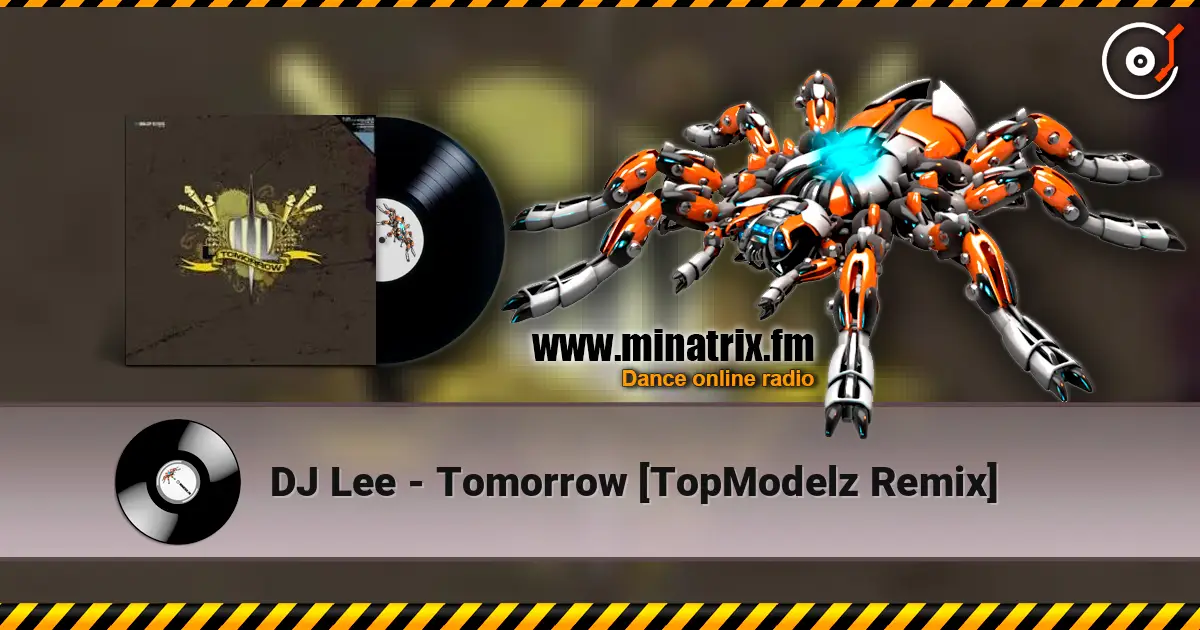DJ Lee - Tomorrow [TopModelz Remix] listen online in high quality | Minatrix.FM