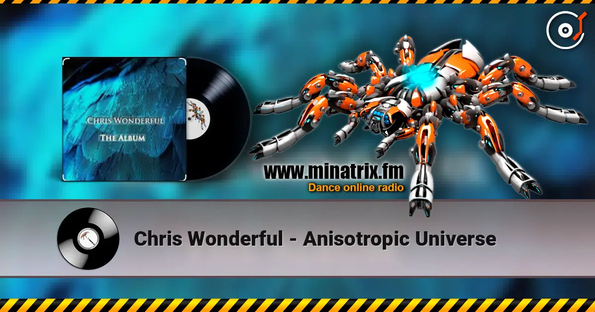 Chris Wonderful - Anisotropic Universe слушать онлайн в высоком качестве | Minatrix.FM