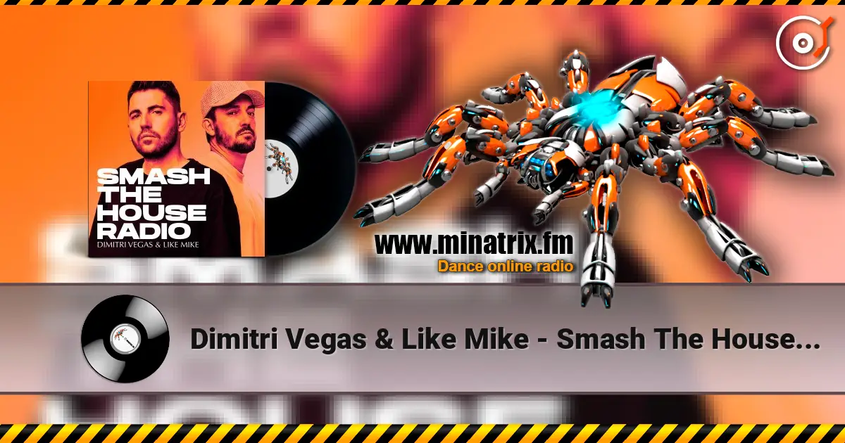 Dimitri Vegas & Like Mike - Smash The House Radio 641 слушать онлайн в высоком качестве | Minatrix.FM