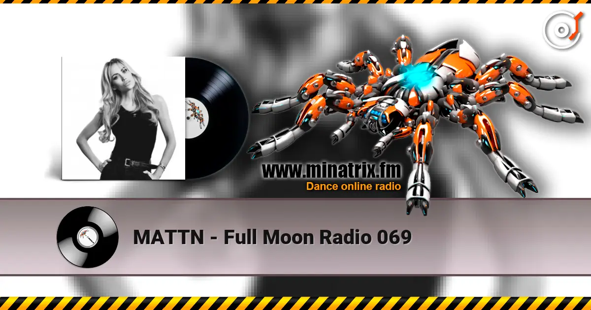 MATTN - Full Moon Radio 069 escuchar en línea en alta calidad | Minatrix.FM