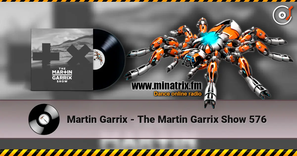 Martin Garrix - The Martin Garrix Show 576 слухати онлайн у високій якості | Minatrix.FM