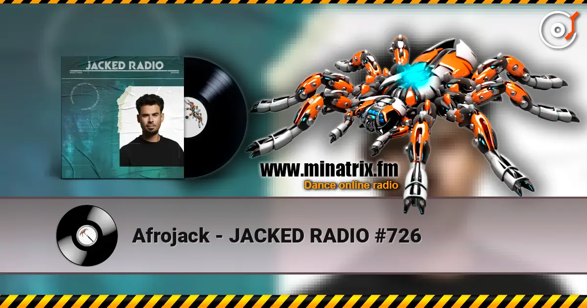 Afrojack - JACKED RADIO #726 online in hoher Qualität hören | Minatrix.FM