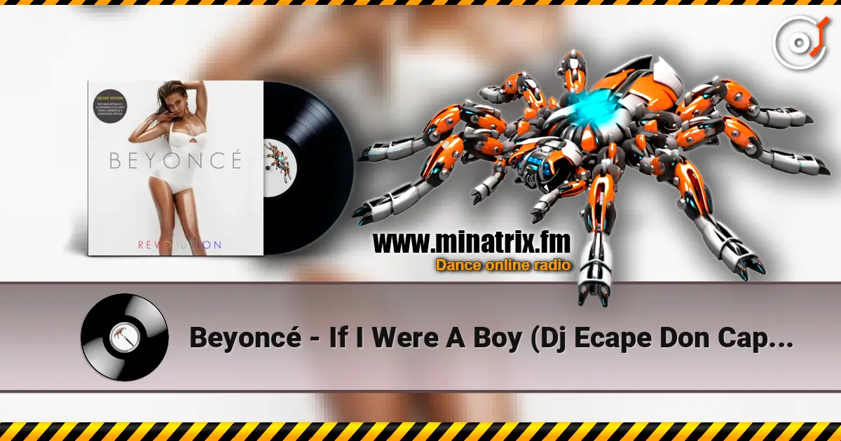 Beyoncé - If I Were A Boy (Dj Ecape Don Capello Remix Radio Edit) слухати онлайн у високій якості | Minatrix.FM