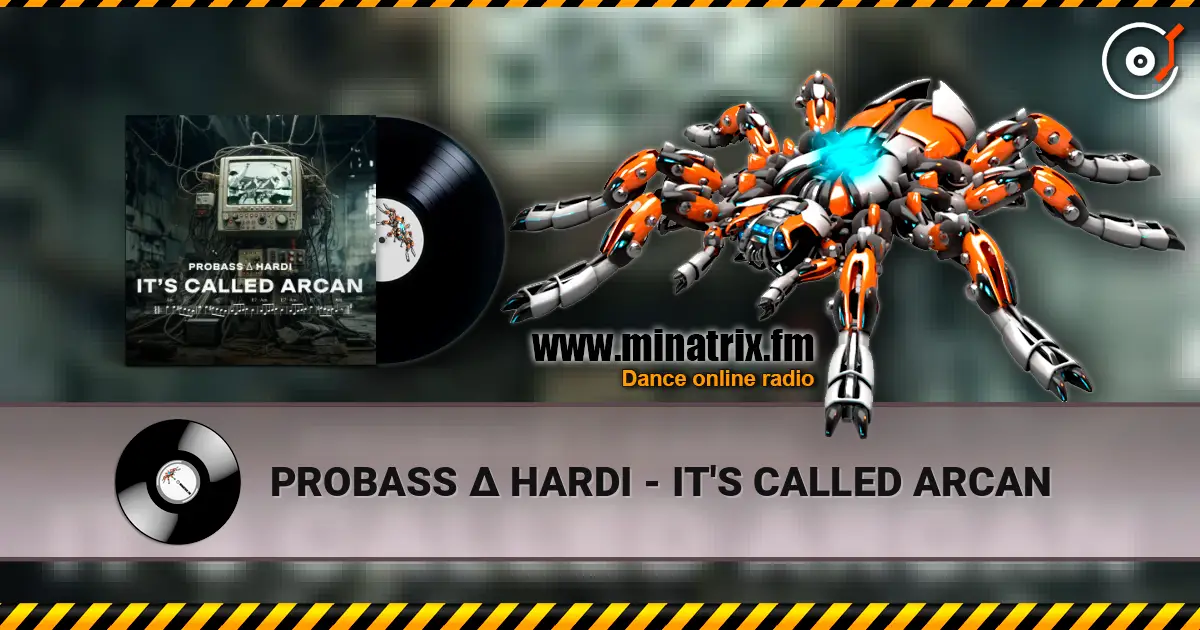 PROBASS ∆ HARDI - IT'S CALLED ARCAN online in hoher Qualität hören | Minatrix.FM