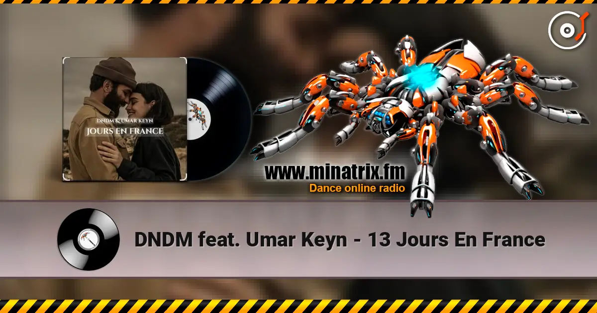 DNDM feat. Umar Keyn - 13 Jours En France écouter en ligne en haute qualité | Minatrix.FM