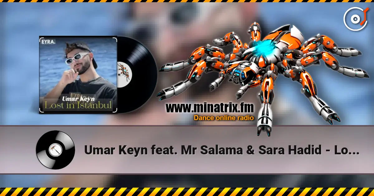 Umar Keyn feat. Mr Salama & Sara Hadid - Lost in Istanbul online in hoher Qualität hören | Minatrix.FM