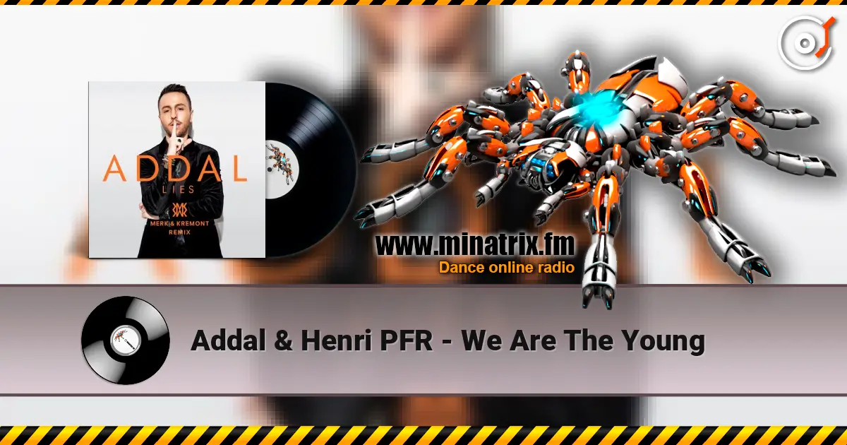 Addal & Henri PFR - We Are The Young écouter en ligne en haute qualité | Minatrix.FM