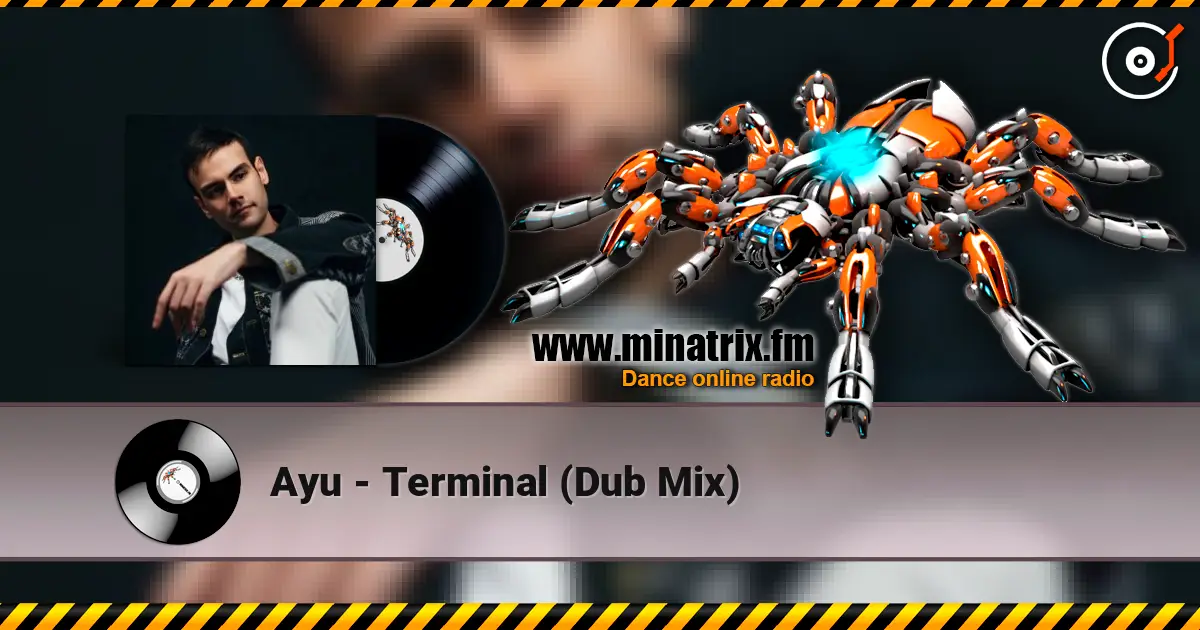 Ayu - Terminal (Dub Mix) слухати онлайн у високій якості | Minatrix.FM