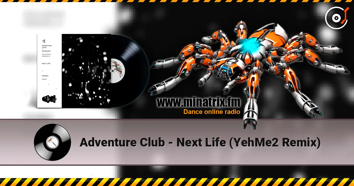 Adventure Club - Next Life (YehMe2 Remix) слушать онлайн в высоком качестве | Minatrix.FM
