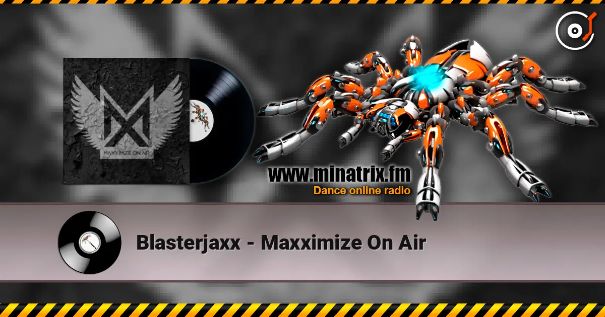 Blasterjaxx - Maxximize On Air слухати онлайн у високій якості | Minatrix.FM
