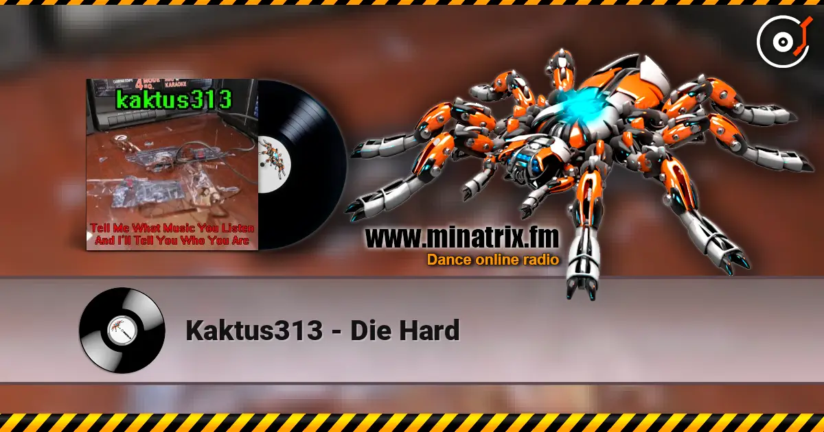 Kaktus313 - Die Hard escuchar en línea en alta calidad | Minatrix.FM