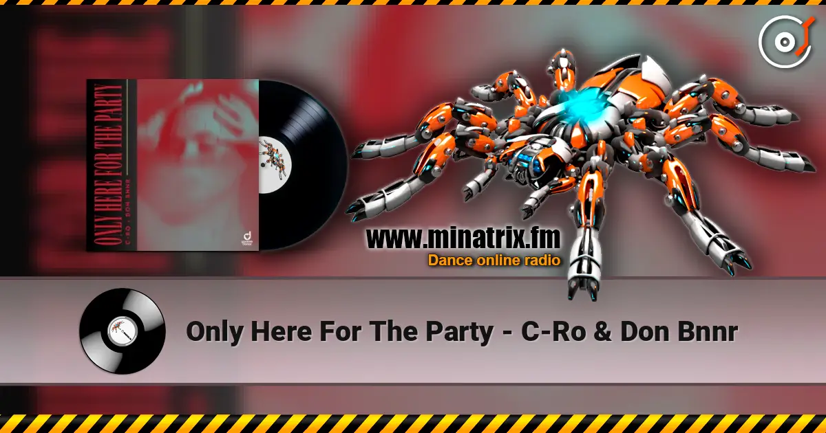 Only Here For The Party - C-Ro & Don Bnnr слушать онлайн в высоком качестве | Minatrix.FM