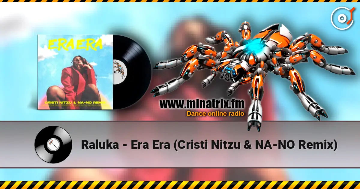 Raluka - Era Era (Cristi Nitzu & NA-NO Remix) слушать онлайн в высоком качестве | Minatrix.FM
