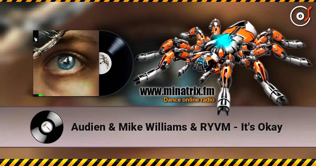 Audien & Mike Williams & RYVM - It's Okay слухати онлайн у високій якості | Minatrix.FM