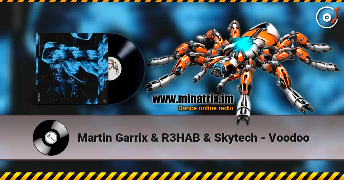 Martin Garrix & R3HAB & Skytech - Voodoo écouter en ligne en haute qualité | Minatrix.FM