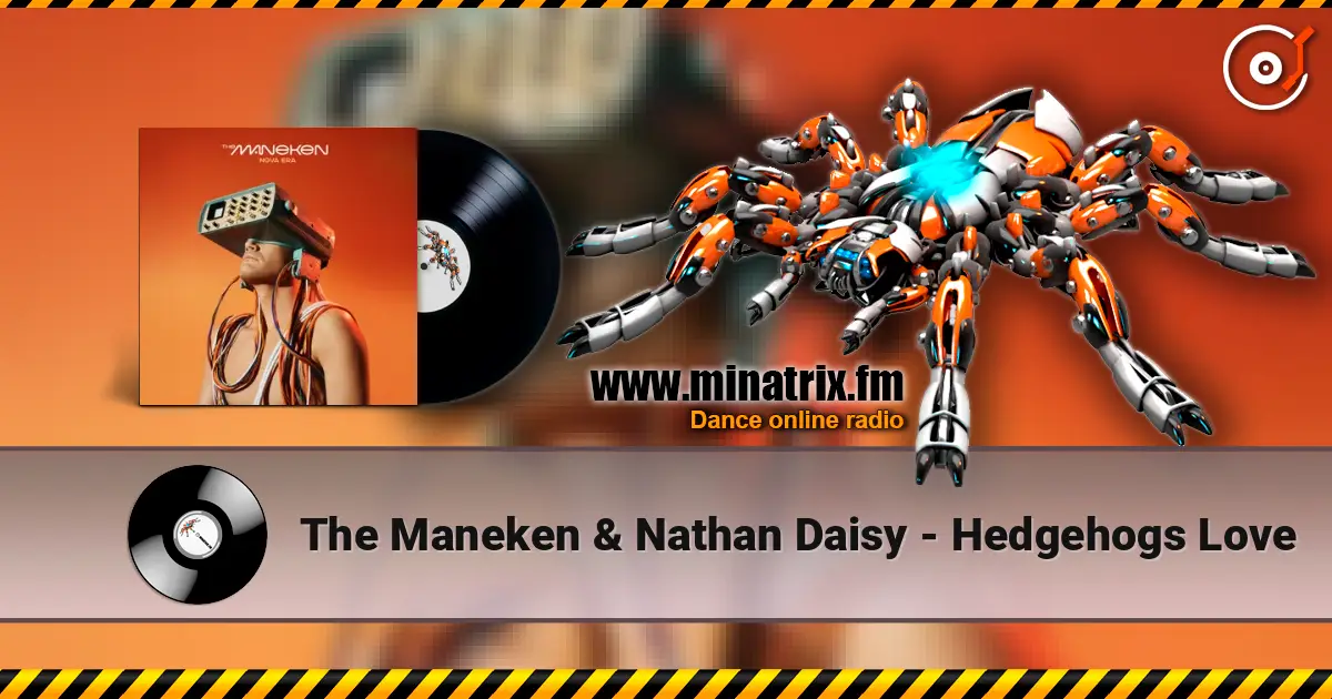 The Maneken & Nathan Daisy - Hedgehogs Love слушать онлайн в высоком качестве | Minatrix.FM