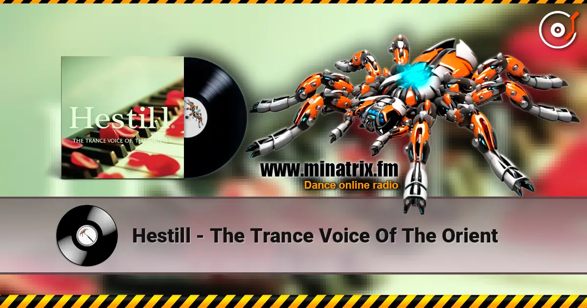 Hestill - The Trance Voice Of The Orient online in hoher Qualität hören | Minatrix.FM
