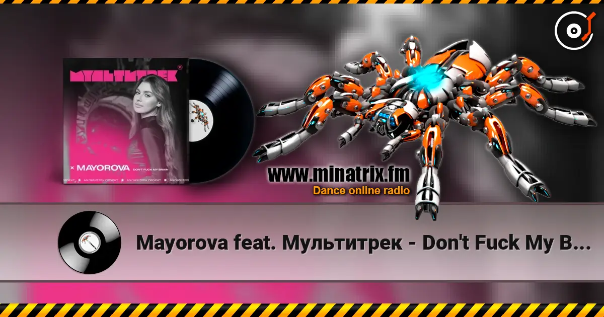 Mayorova feat. Мультитрек - Don't Fuck My Brain слушать онлайн в высоком качестве | Minatrix.FM