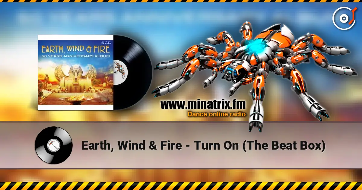 Earth, Wind & Fire - Turn On (The Beat Box) online in hoher Qualität hören | Minatrix.FM