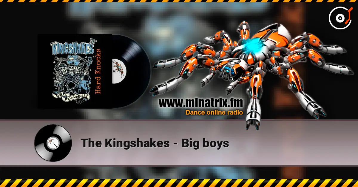 The Kingshakes - Big boys online in hoher Qualität hören | Minatrix.FM