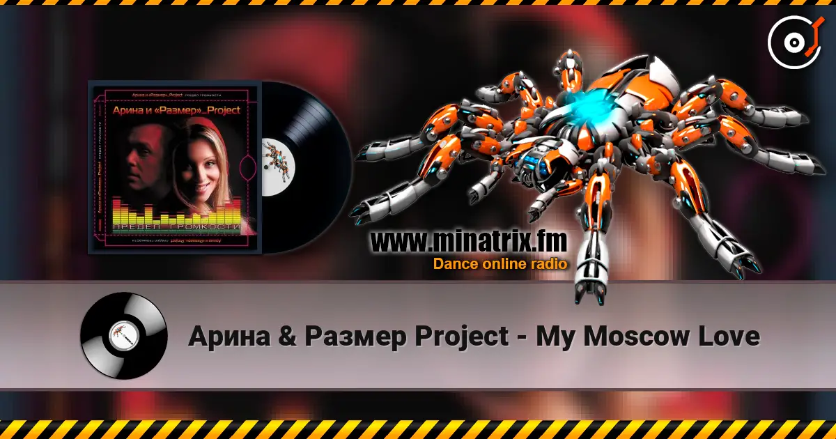 Арина & Размер Project - My Moscow Love слухати онлайн у високій якості | Minatrix.FM