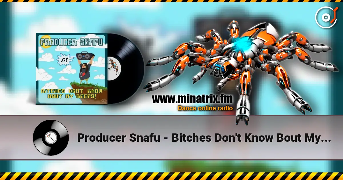 Producer Snafu - Bitches Don't Know Bout My Beeps écouter en ligne en haute qualité | Minatrix.FM