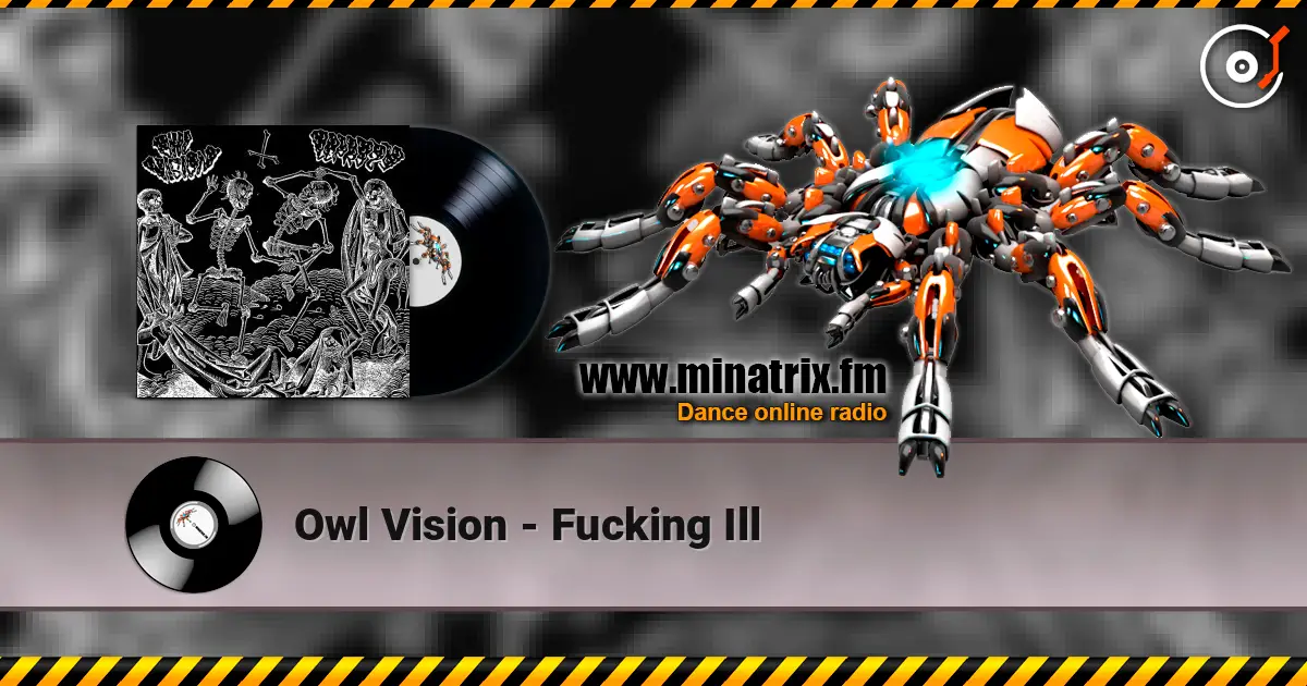 Owl Vision - Fucking Ill слушать онлайн в высоком качестве | Minatrix.FM