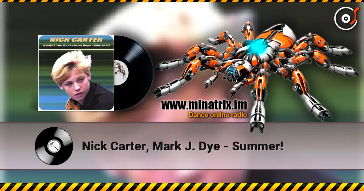 Nick Carter, Mark J. Dye - Summer! слушать онлайн в высоком качестве | Minatrix.FM