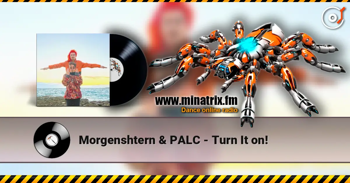 Morgenshtern & PALC - Turn It on! écouter en ligne en haute qualité | Minatrix.FM