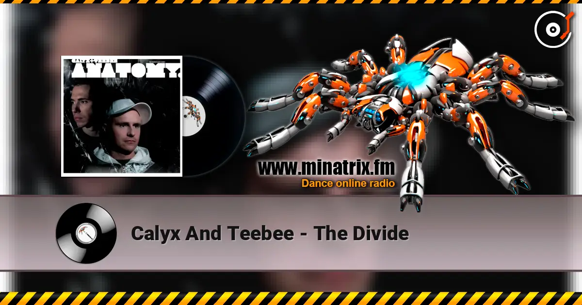 Calyx And Teebee - The Divide escuchar en línea en alta calidad | Minatrix.FM