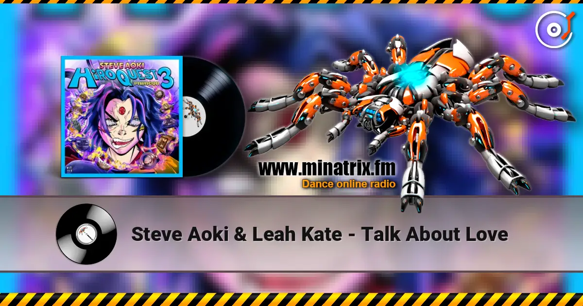 Steve Aoki & Leah Kate - Talk About Love слушать онлайн в высоком качестве | Minatrix.FM