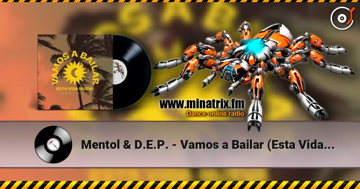 Mentol & D.E.P. - Vamos a Bailar (Esta Vida Nueva) слушать онлайн в высоком качестве | Minatrix.FM