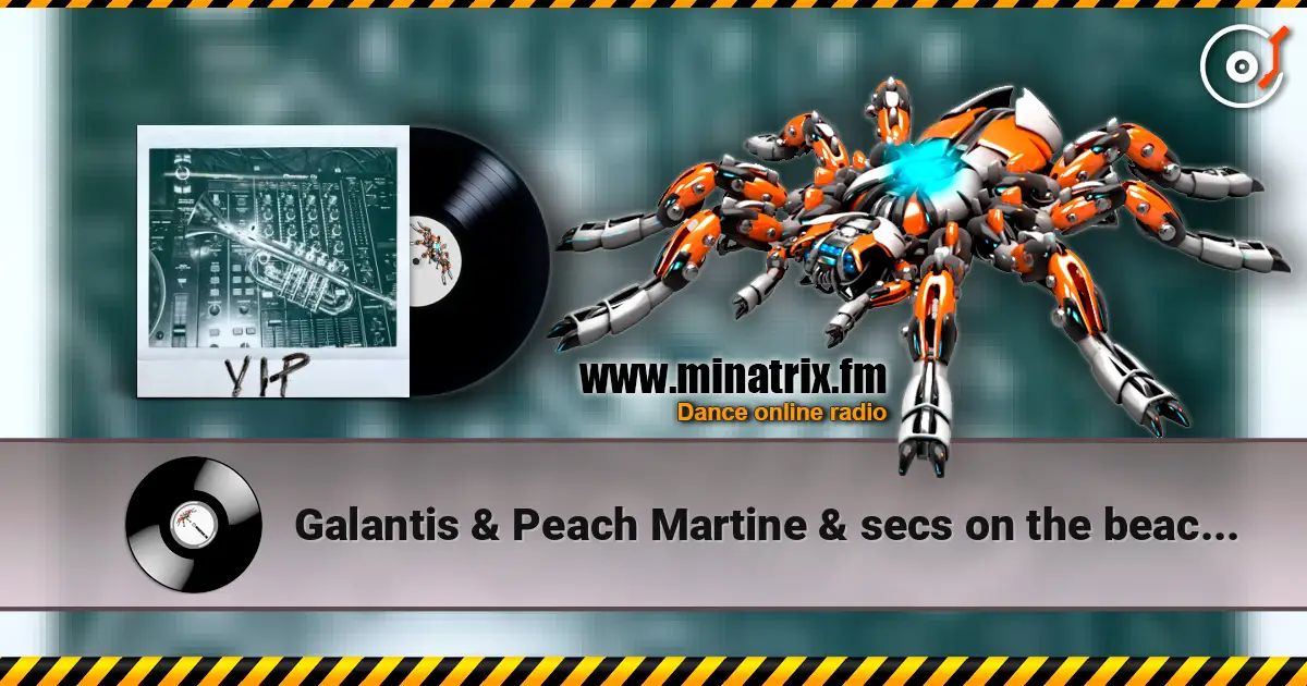 Galantis & Peach Martine & secs on the beach - Circles (VIP Mix) слушать онлайн в высоком качестве | Minatrix.FM