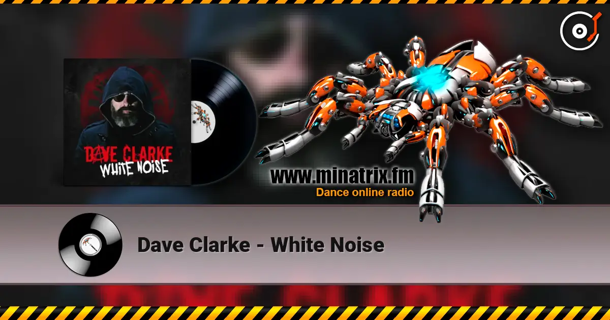 Dave Clarke - White Noise listen online in high quality | Minatrix.FM