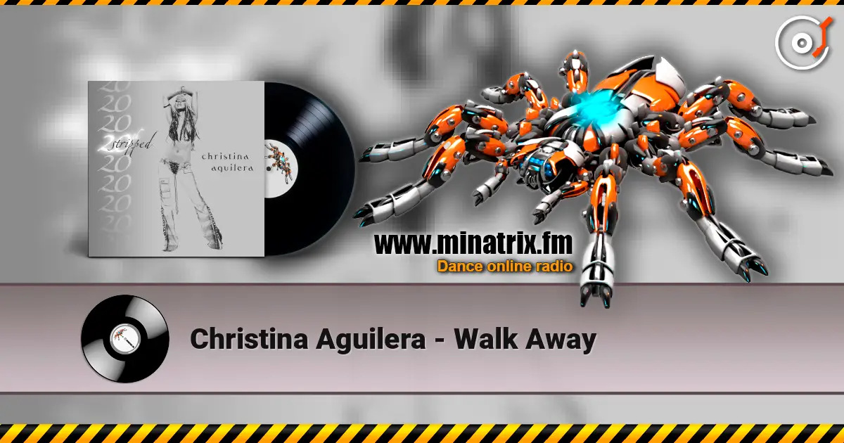 Christina Aguilera - Walk Away 在线收听高音质 | Minatrix.FM