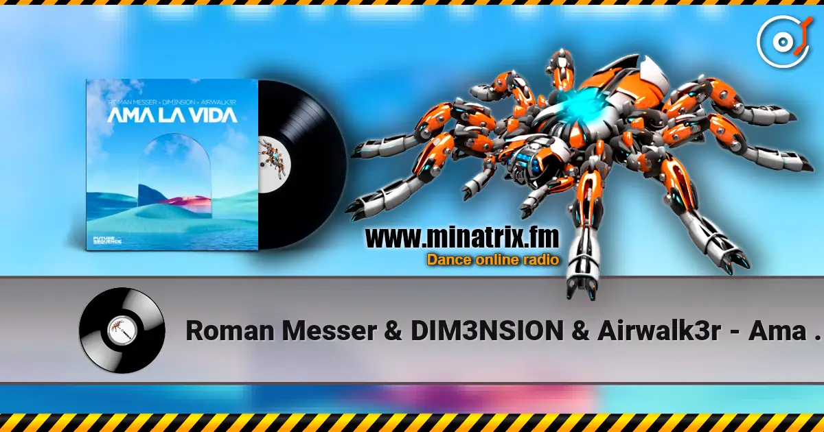 Roman Messer & DIM3NSION & Airwalk3r - Ama La Vida слушать онлайн в высоком качестве | Minatrix.FM
