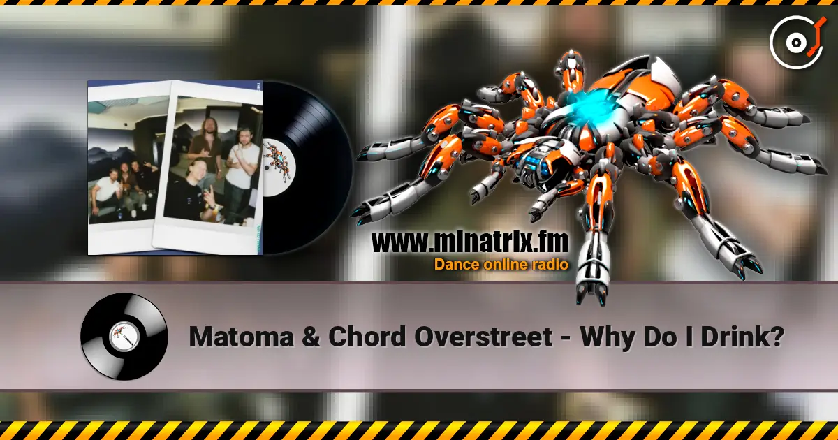 Matoma & Chord Overstreet - Why Do I Drink? слушать онлайн в высоком качестве | Minatrix.FM