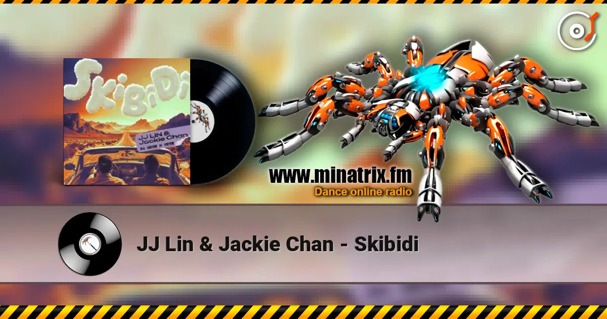 JJ Lin & Jackie Chan - Skibidi écouter en ligne en haute qualité | Minatrix.FM