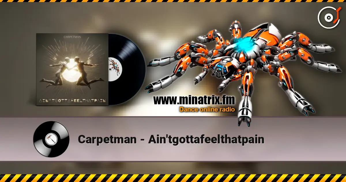 Carpetman - Ain'tgottafeelthatpain слушать онлайн в высоком качестве | Minatrix.FM