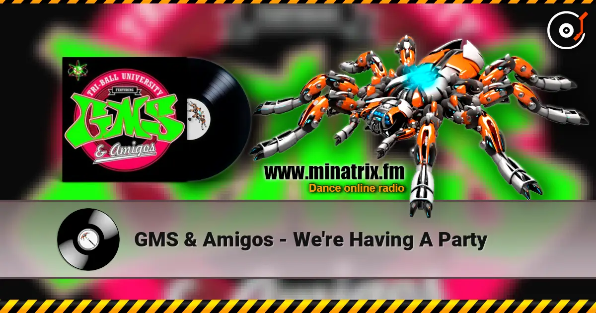 GMS & Amigos - We're Having A Party escuchar en línea en alta calidad | Minatrix.FM