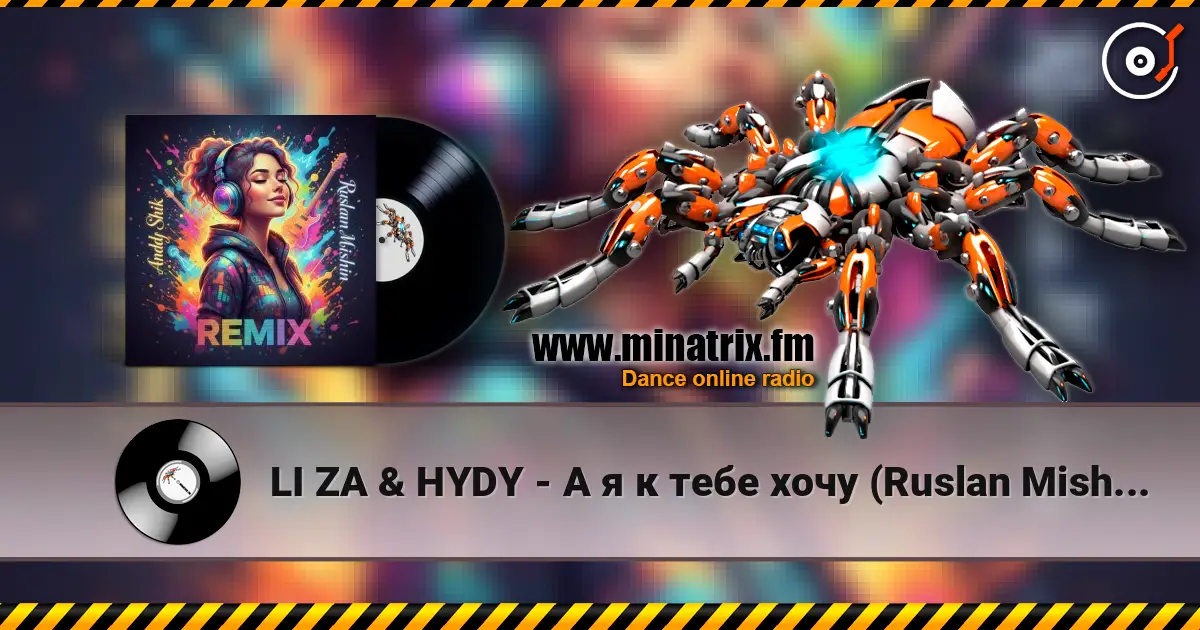 LI ZA & HYDY - А я к тебе хочу (Ruslan Mishin & Andy Shik Remix) слухати онлайн у високій якості | Minatrix.FM