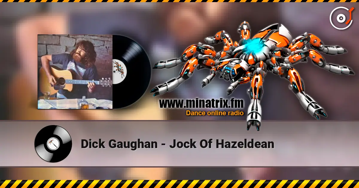 Dick Gaughan - Jock Of Hazeldean online in hoher Qualität hören | Minatrix.FM