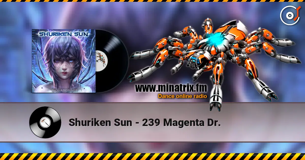 Shuriken Sun - 239 Magenta Dr. online in hoher Qualität hören | Minatrix.FM